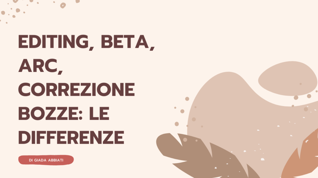 differenza tra beta reading, editing, CBD (correzione di bozze) e copie ARC